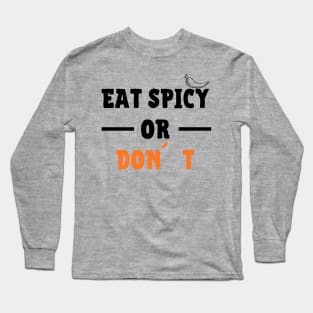 Eat Spicy Or Don´t Long Sleeve T-Shirt